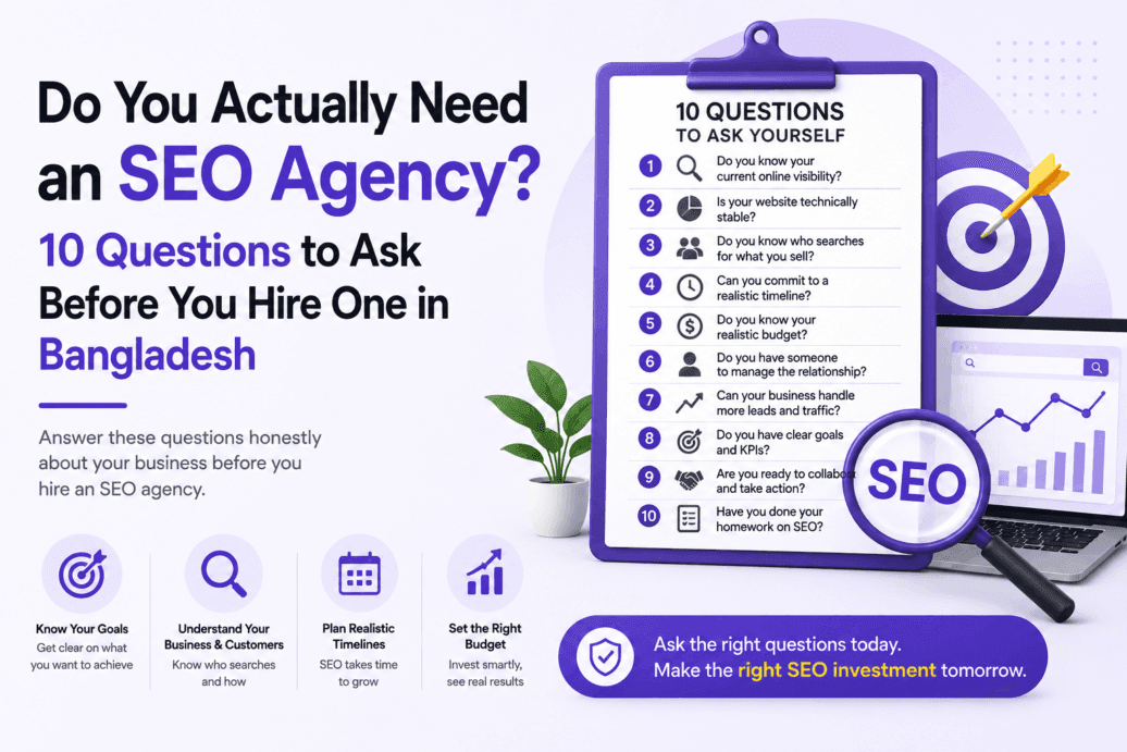 Do You Actually Need an SEO Agency 10 Questions to Ask Before You Hire One in Bangladesh